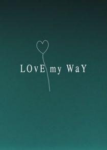 Love My Way Love My Way