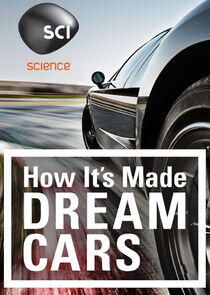 How It's Made: Dream Cars How It's Made: Dream Cars