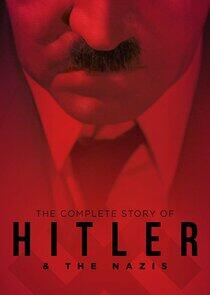 The Complete Story of Hitler and the Nazis The Complete Story of Hitler and the Nazis