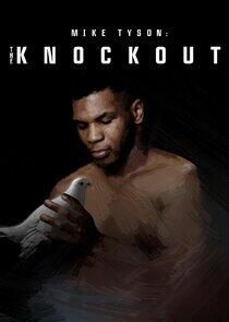 Mike Tyson: The Knockout Mike Tyson: The Knockout