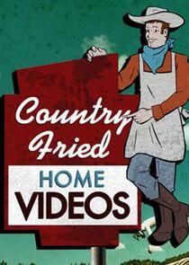 Country Fried Home Videos Country Fried Home Videos
