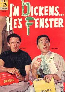 I'm Dickens... He's Fenster I'm Dickens... He's Fenster