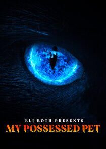 Eli Roth Presents: My Possessed Pet Eli Roth Presents: My Possessed Pet