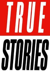 True Stories True Stories