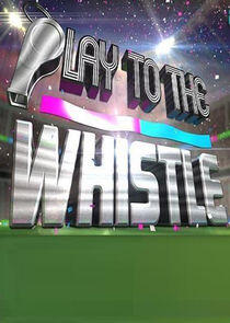 Play to the Whistle Play to the Whistle