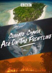 Climate Change: Ade on the Frontline Climate Change: Ade on the Frontline