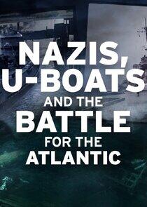 Nazis, U-boats and the Battle for the Atlantic Nazis, U-boats and the Battle for the Atlantic