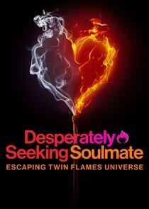 Desperately Seeking Soulmate: Escaping Twin Flames Universe Desperately Seeking Soulmate: Escaping Twin Flames Universe