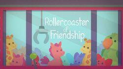 Rollercoaster of Friendship Rollercoaster of Friendship