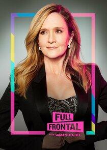 Full Frontal with Samantha Bee - Season 7 Full Frontal with Samantha Bee - Season 7