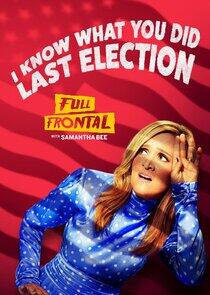 Full Frontal with Samantha Bee - Season 5 Full Frontal with Samantha Bee - Season 5