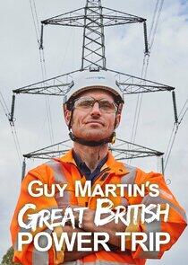 Guy Martin's Great British Power Trip Guy Martin's Great British Power Trip