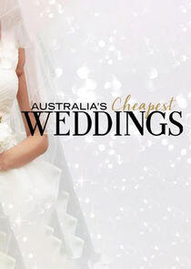 Australia's Cheapest Weddings - Season 1 Australia's Cheapest Weddings - Season 1