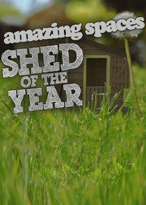 Amazing Spaces Shed of the Year - Season 1 Amazing Spaces Shed of the Year - Season 1