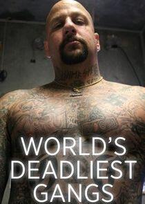 World's Deadliest Gangs World's Deadliest Gangs