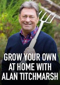 Grow Your Own at Home with Alan Titchmarsh Grow Your Own at Home with Alan Titchmarsh
