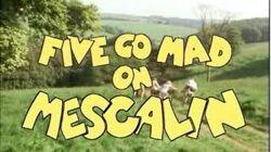 Five Go Mad on Mescalin Five Go Mad on Mescalin