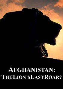 Afghanistan: The Lion's Last Roar? - Season 1 Afghanistan: The Lion's Last Roar? - Season 1