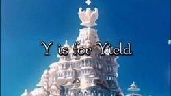 Y is for Yield Y is for Yield