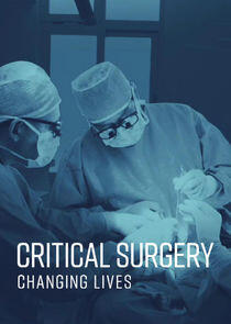 Critical Surgery: Changing Lives Critical Surgery: Changing Lives