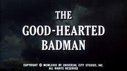 The Good-Hearted Badman The Good-Hearted Badman
