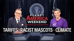 Tariffs, Racist Mascots & Climate