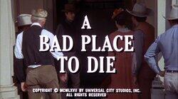 A Bad Place to Die A Bad Place to Die