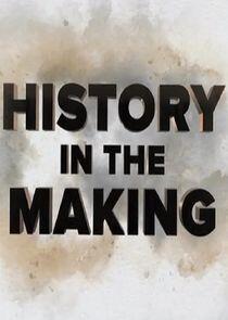 History in the Making History in the Making
