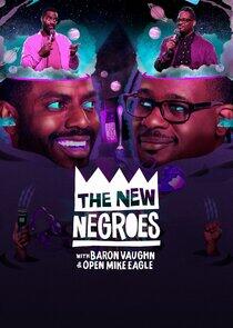 The New Negroes with Baron Vaughn & Open Mike Eagle The New Negroes with Baron Vaughn & Open Mike Eagle