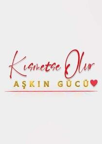 Kısmetse Olur: Aşkın Gücü Kısmetse Olur: Aşkın Gücü