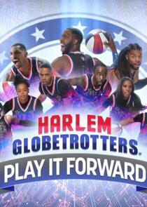 Harlem Globetrotters: Play It Forward Harlem Globetrotters: Play It Forward