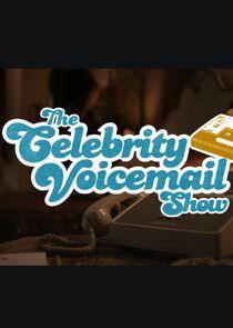 The Celebrity Voicemail Show The Celebrity Voicemail Show