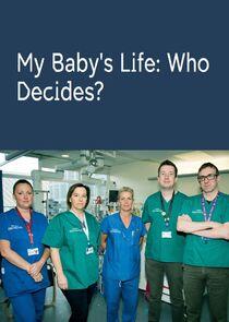 My Baby's Life: Who Decides? My Baby's Life: Who Decides?