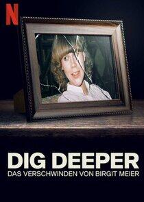 Dig Deeper: Das Verschwinden von Birgit Meier Dig Deeper: Das Verschwinden von Birgit Meier