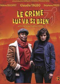 Le Crime Lui Va Si Bien Le Crime Lui Va Si Bien