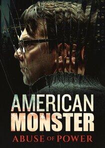 American Monster: Abuse of Power - Season 1 American Monster: Abuse of Power - Season 1