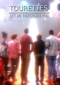 Tourettes: Let Me Entertain You Tourettes: Let Me Entertain You