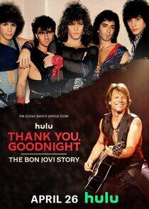Thank You, Goodnight: The Bon Jovi Story Thank You, Goodnight: The Bon Jovi Story