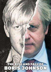 The Rise and Fall of Boris Johnson The Rise and Fall of Boris Johnson