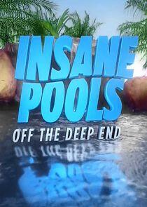 Insane Pools: Off the Deep End Insane Pools: Off the Deep End