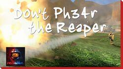 Dont PH34R the Reaper Dont PH34R the Reaper