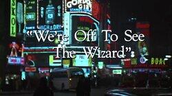 'We're Off to See the Wizard' 'We're Off to See the Wizard'