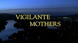 Vigilante Mothers Vigilante Mothers