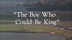 'The Boy Who Could Be King' 'The Boy Who Could Be King'