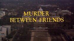 Murder Between Friends Murder Between Friends