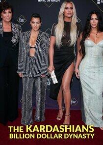 The Kardashians: Billion Dollar Dynasty The Kardashians: Billion Dollar Dynasty