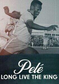 Pelé: Long Live the King Pelé: Long Live the King