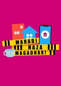 Maradj haza magadnak! Maradj haza magadnak!