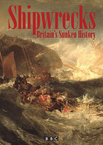 Shipwrecks: Britain's Sunken History Shipwrecks: Britain's Sunken History