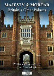 Majesty and Mortar: Britain's Great Palaces Majesty and Mortar: Britain's Great Palaces